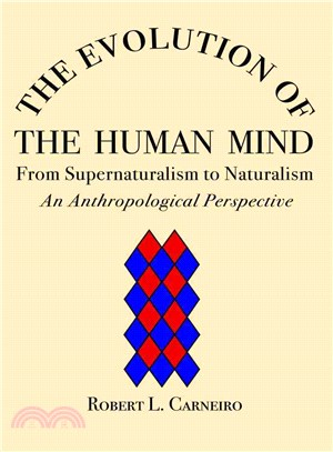 The Evolution of the Human Mind: From Supernaturalism to Naturalism - An Anthropological Perspective