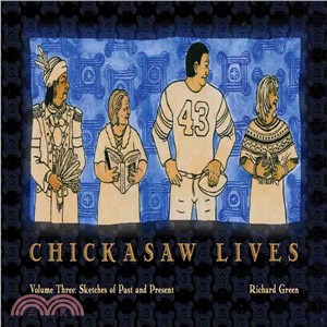 Chickasaw Lives: Sketches of the Past and Present