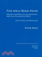 The Well-Read Muse: Past and Present in Callimachus and the Hellenistic Poets