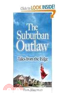 The Suburban Outlaw: Tales from the Edge