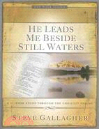 He Leads Me Beside Still Waters: A 12-week Study Through the Choicest Psalms