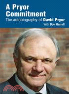 A Pryor Commitment: The Autobiography of David Pryor