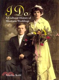 I Do ─ A Cultural History of Montana Weddings