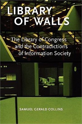 Library of Walls: The Library of Congress and the Contradictions of Information Society