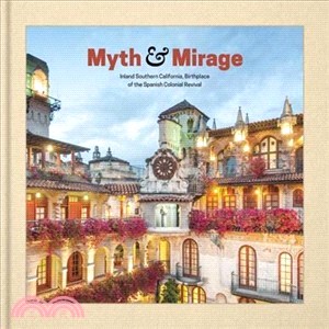 Myth & Mirage ─ Inland Southern California, Birthplace of the Spanish Colonial Revival