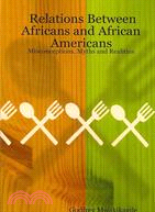 Relations Between Africans and African Americans: Misconceptions, Myths and Realities