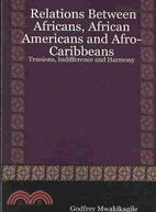 Relations Between Africans, African Americans and Afro-caribbeans: Tensions, Indifference and Harmony