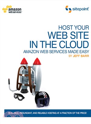 Host Your Web Site on the Cloud: Amazon Web Services Made Easy