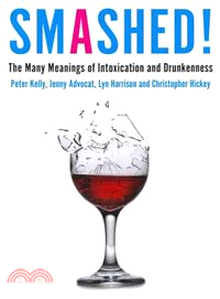 Smashed! ─ The Many Meanings of Intoxication and Drunkenness