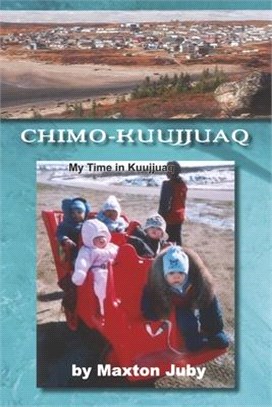 Chimo-Kuujjuaq: My Time in Kuujjuaq