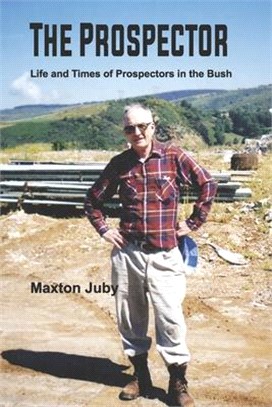 The Prospector: Life and Times of Prospectors in the Bush