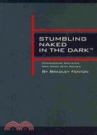 Stumbling Naked in the Dark: Overcoming Mistakes Men Make With Women