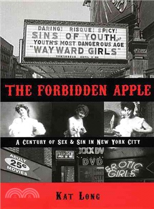 The Forbidden Apple: A Century of Sex & Sin in New York City
