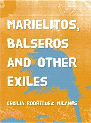 Marielitos, Balseros and Other Exiles