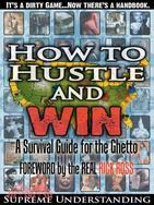 How to Hustle and Win: A Survival Guide for the Ghetto