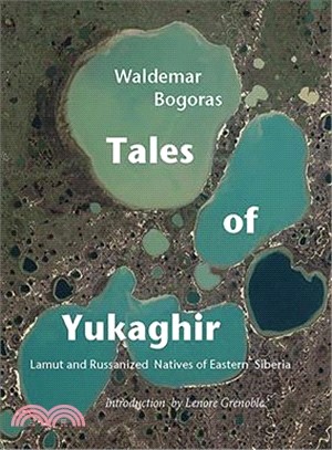Tales of the Yukaghir: Lamut, and Russianized Natives of Eastern Siberia
