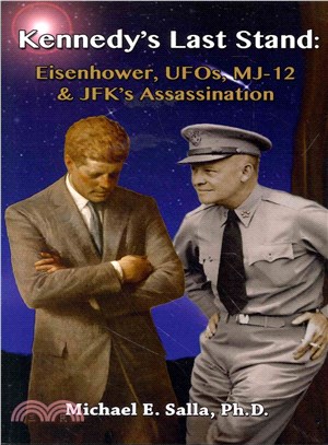 Kennedy's Last Stand ― Eisenhower, Ufos, Mj-12 & Jfk's Assassination