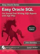 Easy Oracle SQL: Get Started Fast Writing SQL Reports With Sql*plus