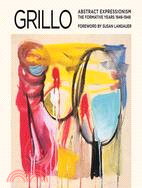 Grillo ─ Abstract Expressionism: the Formative Years 1946-1948