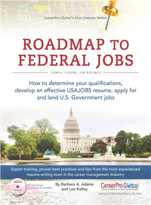 Roadmap to Federal Jobs ― A Proven Process for Finding, Applying For, and Landing U.s. Government Jobs