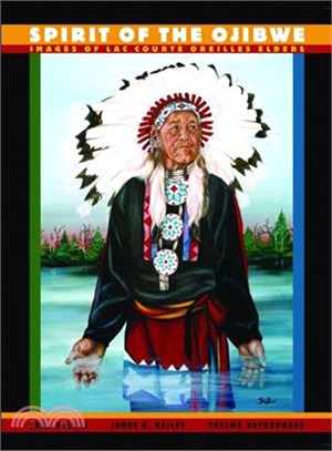 Spirit of the Ojibwe: Images of Lac Courte Oreilles Elders