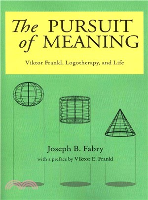 The Pursuit of Meaning ― Viktor Frankl, Logotherapy, and Life