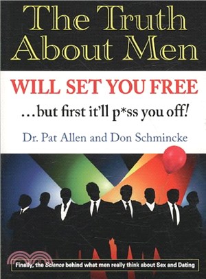 The Truth About Men Will Set You Free ― ...but First It'll P*ss You Off!