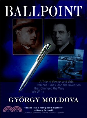 Ballpoint ─ A Tale of Genius and Grit, Perilous Times, and the Invention That Changed the Way We Write