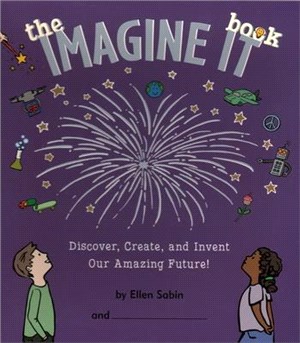 The Imagine It Book ― Discover, Create, and Invent Our Amazing Future!
