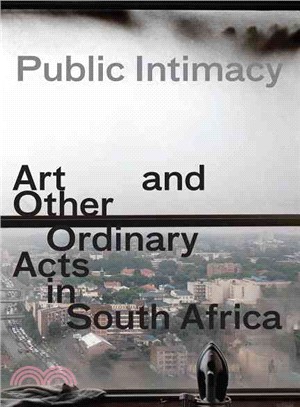 Public Intimacy ― Art and Other Ordinary Acts in South Africa