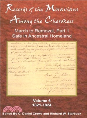 Records of the Moravians Among the Cherokees ─ March to Removal, Safe in the Ancestral Homeland: 1821?824