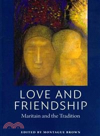 Love and Friendship ― Maritain and the Tradition