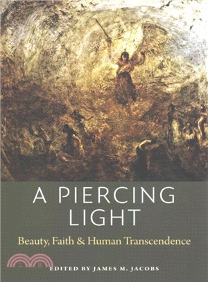 A Piercing Light ─ Beauty, Faith, and Human Transcendence