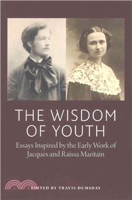 The Wisdom of Youth ─ Essays Inspired by the Early Work of Jacques and Raissa Maritain