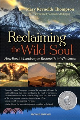 Reclaiming the Wild Soul：How Earth's Landscapes Restore Us to Wholeness