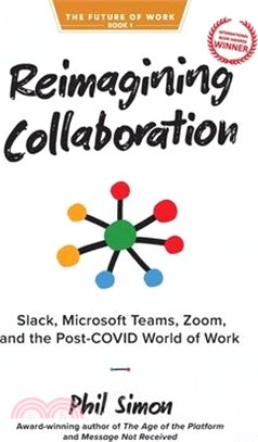 Reimagining Collaboration: Slack, Microsoft Teams, Zoom, and the Post-COVID World of Work