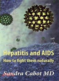 Hepatitis and AIDS ─ How to Fight Them Naturally, This Book Will Help Those With any Chronic Viral Infection