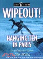 Wipeout! & Hanging Ten in Paris