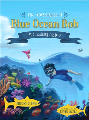 The Adventures of Blue Ocean Bob ─ A Challenging Job