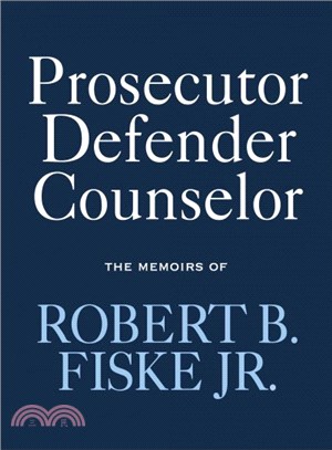 Prosecutor Defender Counselor ― The Memoirs of Robert B. Fiske, Jr