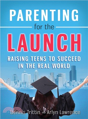 Parenting for the Launch ― Raising Teens to Succeed in the Real World