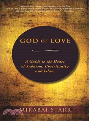 God of Love—A Guide to the Heart of Judaism, Christianity and Islam