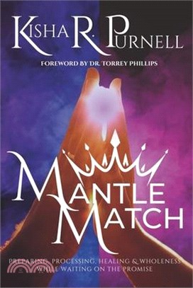 Mantle Match: Preparing, Processing, Healing & Wholeness While Waiting On The Promise