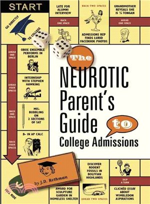 The Neurotic Parent's Guide to College Admissions ─ Strategies for Helicoptering, Hot-housing & Micromanaging