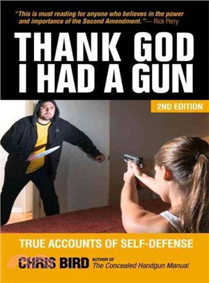 Thank God I Had a Gun ─ True Accounts of Self-Defense