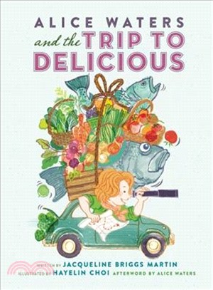 Alice Waters and the Trip to Delicious