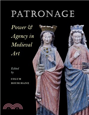 Patronage, Power, and Agency in Medieval Art