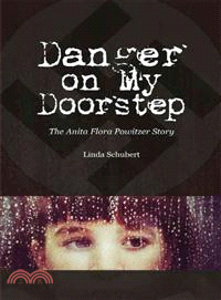 Danger on My Doorstep—The Anita Flora Powitzer Story