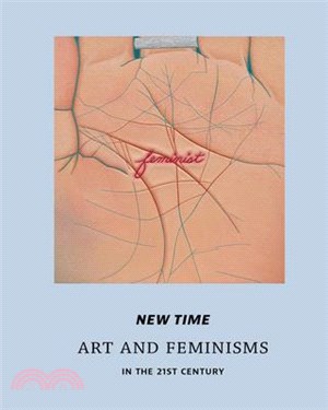 New Time: Art and Feminisms in the 21st Century