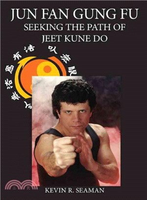 Jun Fan Gung Fu ― Seeking the Path of Jeet Kune Do